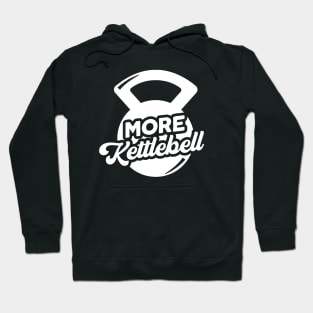 More Kettlebell Weightlifting Physical Fitness Pun Hoodie